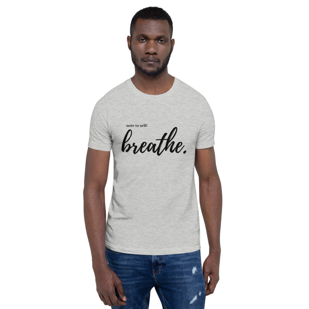 Note to self: Breathe - Short-Sleeve Unisex T-Shirt