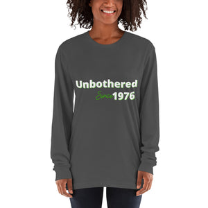 Unbothered Since...Long sleeve t-shirt