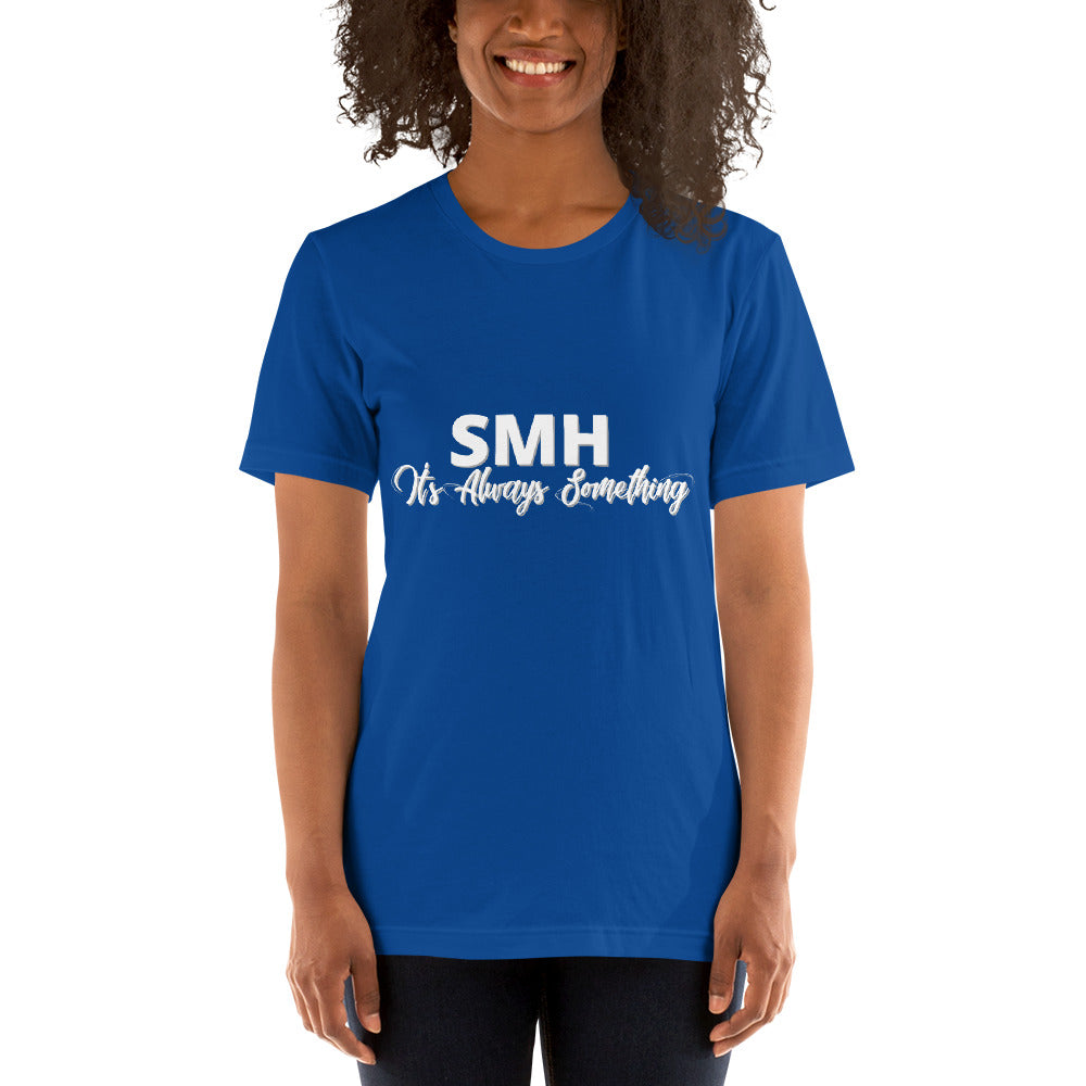 SMH It's Always Something - Short-Sleeve Unisex T-Shirt