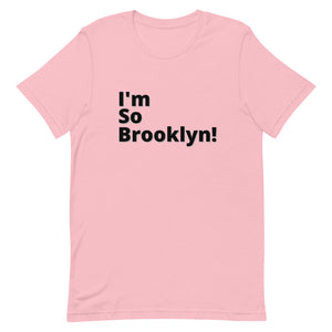 I'm So Brooklyn - Short-Sleeve Unisex T-Shirt