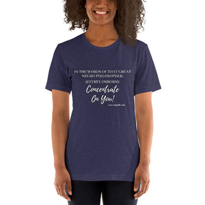Concentrate on You- Short-Sleeve Unisex T-Shirt