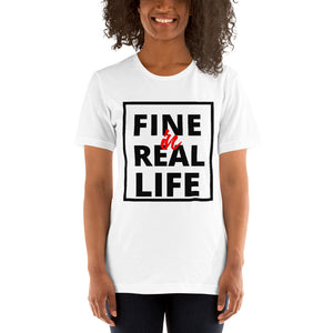 Fine in Real Life! - Short-Sleeve Unisex T-Shirt
