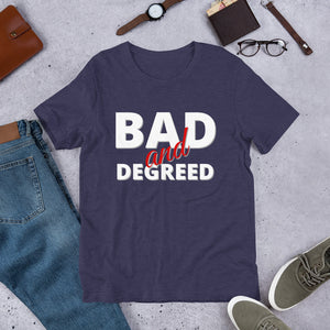 Bad and Degreed- Short-Sleeve Unisex T-Shirt