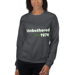 Unbothered Since...Unisex Sweatshirt