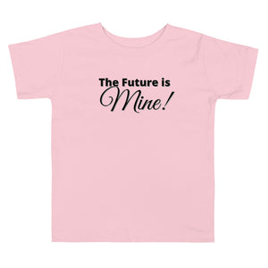 The Future Is Mine! Toddler Short Sleeve Tee