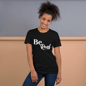 Be Real - Short-Sleeve Unisex T-Shirt