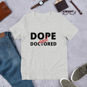 Dope and Doctored- Short-Sleeve Unisex T-Shirt