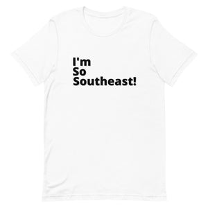 I'm so Southeast - Short-Sleeve Unisex T-Shirt