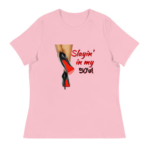 Slayin' In My 50s - Women's Relaxed T-Shirt