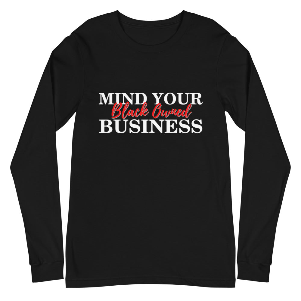 Mind Your Black Owned Business -Unisex Long Sleeve Tee