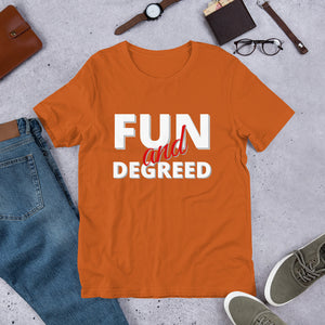 Fun and Degreed- Short-Sleeve Unisex T-Shirt