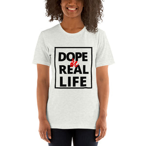 Dope in Real Life! - Short-Sleeve Unisex T-Shirt
