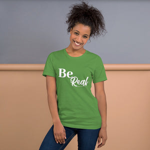 Be Real - Short-Sleeve Unisex T-Shirt