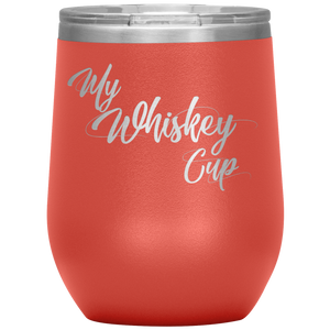 My Whiskey Cup- Tumbler