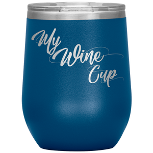 My Wine Cup- Tumbler