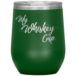 My Whiskey Cup- Tumbler