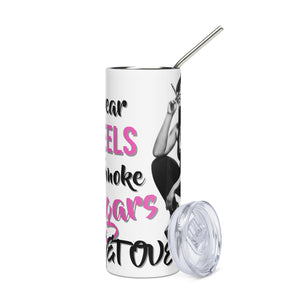 I wear Heels and Cigars- Stainless steel tumbler