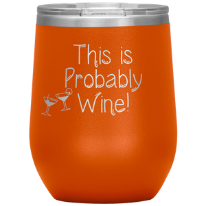 This is Probably Wine- Tumbler
