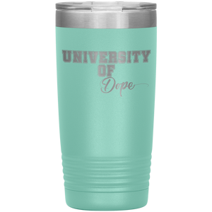 University of Dope- 20oz Tumbler