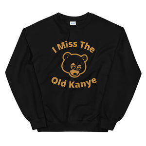 I Miss The Old Kanye- Unisex Sweatshirt