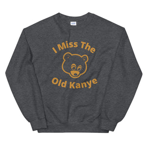 I Miss The Old Kanye- Unisex Sweatshirt