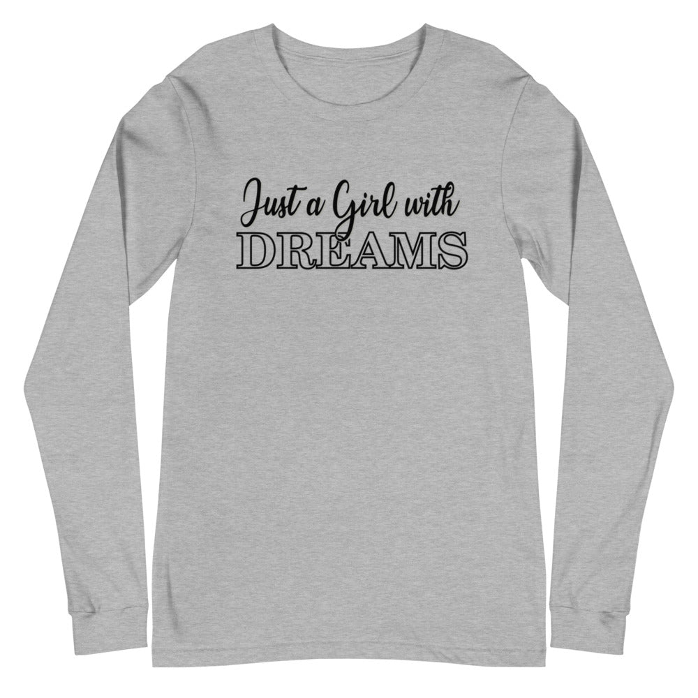 Just a Girl with Dreams- Unisex Long Sleeve Tee