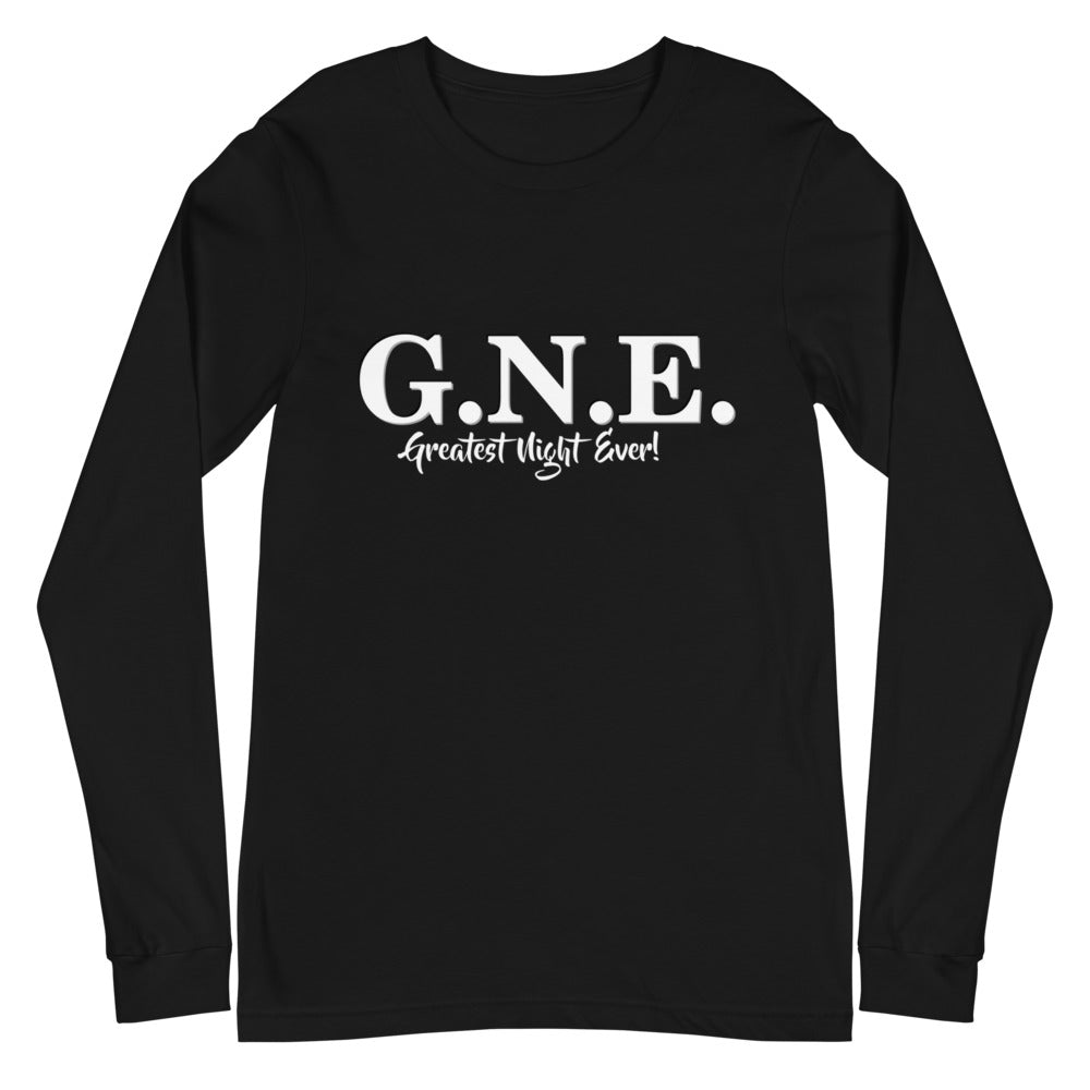 GNE- Greatest Night Ever!- Unisex Long Sleeve Tee