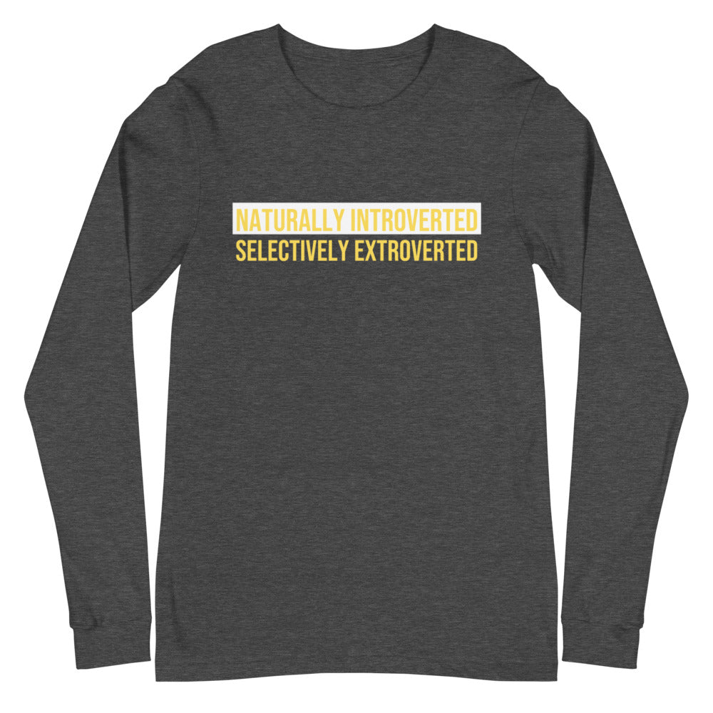Naturally Introverted- Unisex Long Sleeve Tee