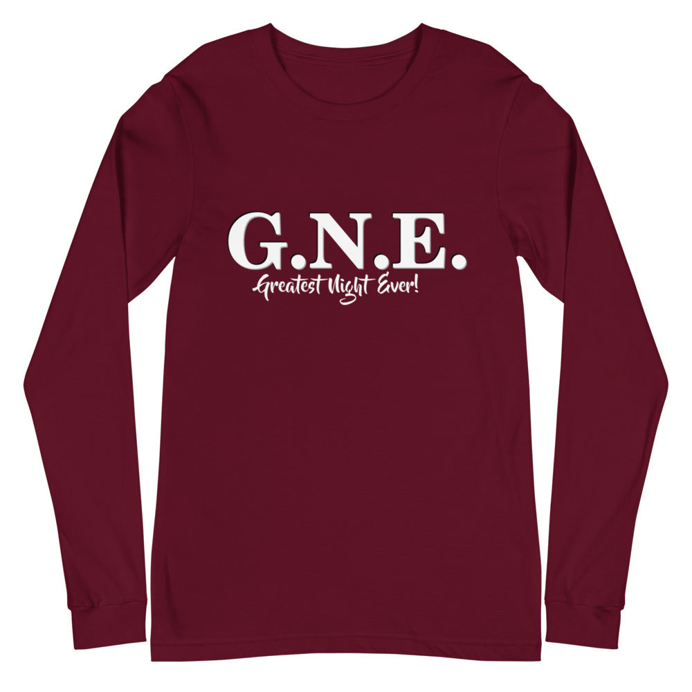 GNE- Greatest Night Ever!- Unisex Long Sleeve Tee