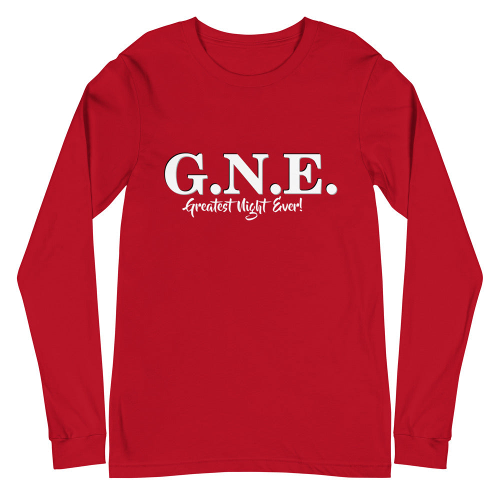 GNE- Greatest Night Ever!- Unisex Long Sleeve Tee