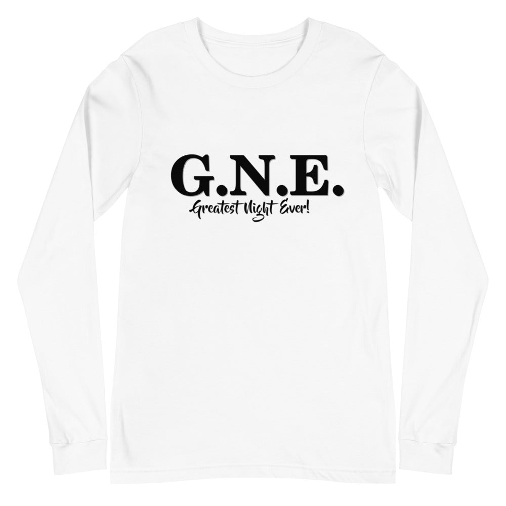 GNE- Greatest Night Ever!- Unisex Long Sleeve Tee