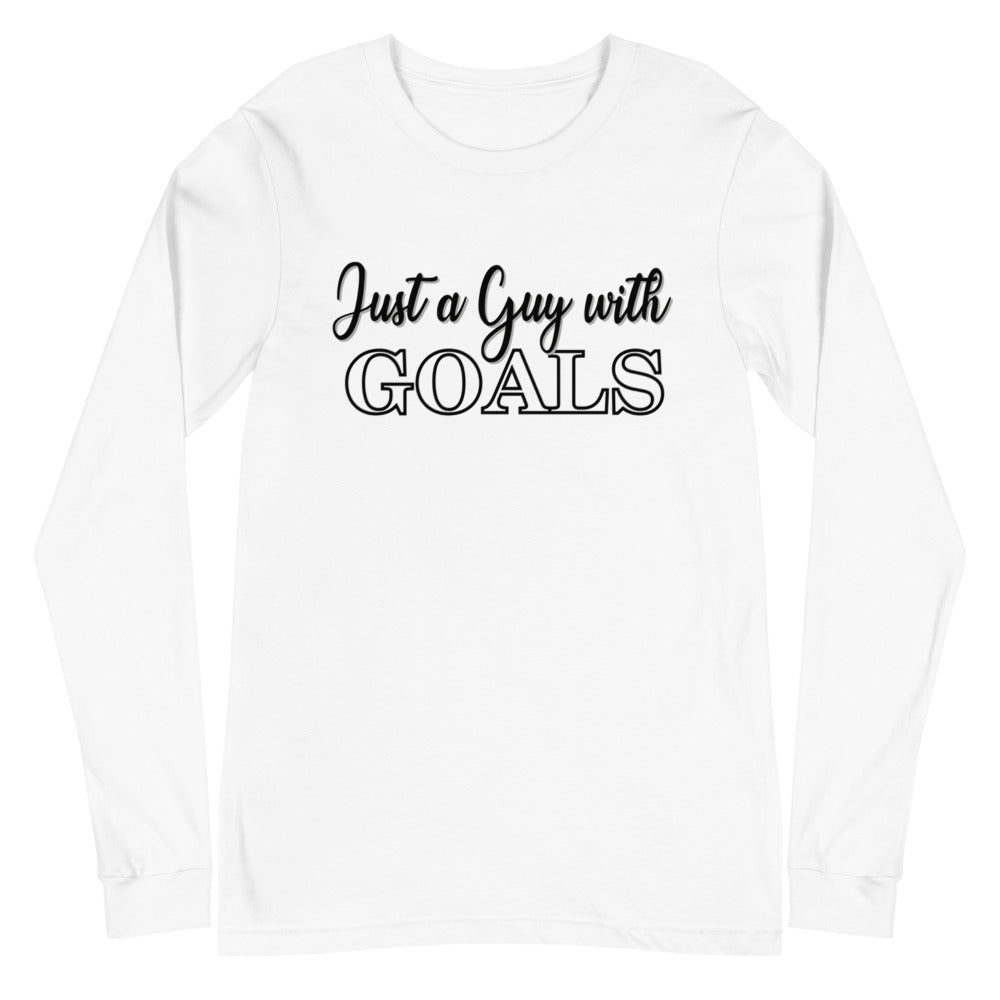 Just a Guy with Goals- Unisex Long Sleeve Tee