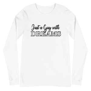 Just a Guy with Dreams- Unisex Long Sleeve Tee