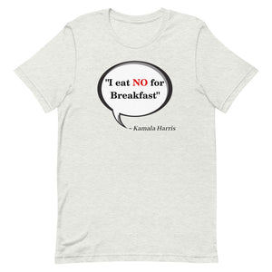 I eat No for Breakfast- Short-Sleeve Unisex T-Shirt