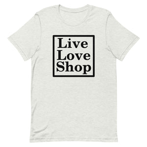 Live Love Shop- Short-Sleeve Unisex T-Shirt