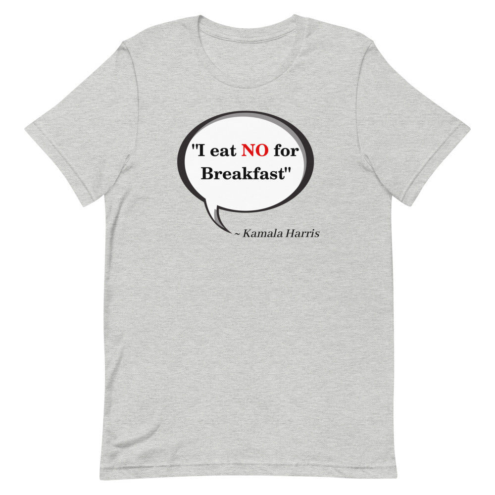I eat No for Breakfast- Short-Sleeve Unisex T-Shirt