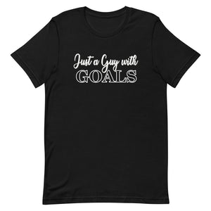 Just a Guy with Goals- Short-Sleeve Unisex T-Shirt