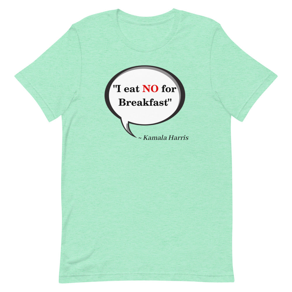 I eat No for Breakfast- Short-Sleeve Unisex T-Shirt