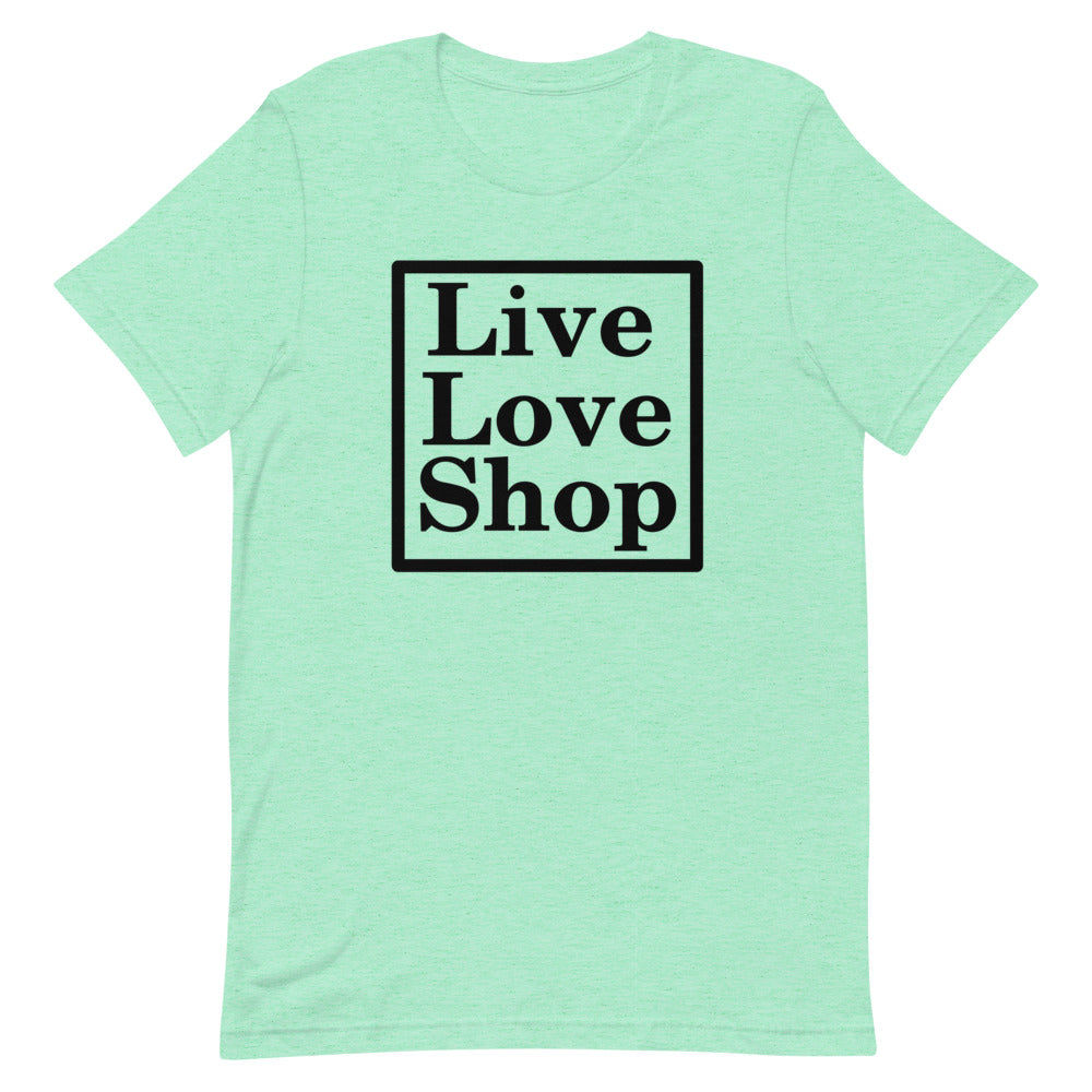 Live Love Shop- Short-Sleeve Unisex T-Shirt
