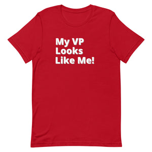 My VP Looks Like Me!- Short-Sleeve Unisex T-Shirt