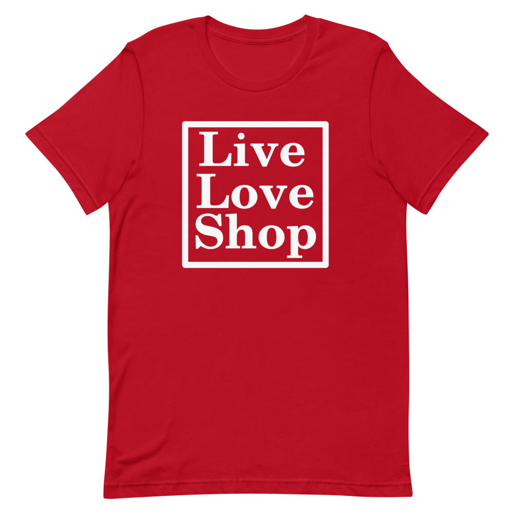 Live Love Shop- Short-Sleeve Unisex T-Shirt