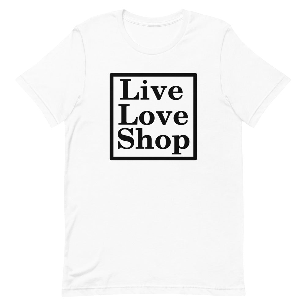 Live Love Shop- Short-Sleeve Unisex T-Shirt