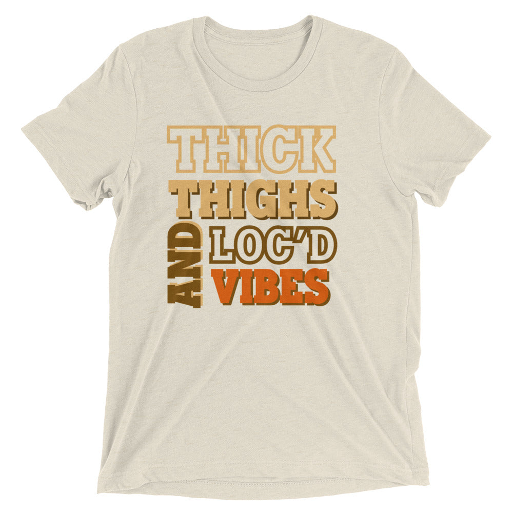 Thick Thighs and Loc'd Vibes- Short sleeve t-shirt