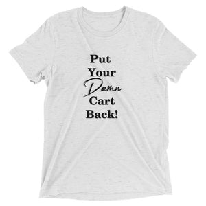 Put your damn cart back- Short sleeve t-shirt