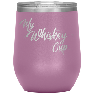 My Whiskey Cup- Tumbler