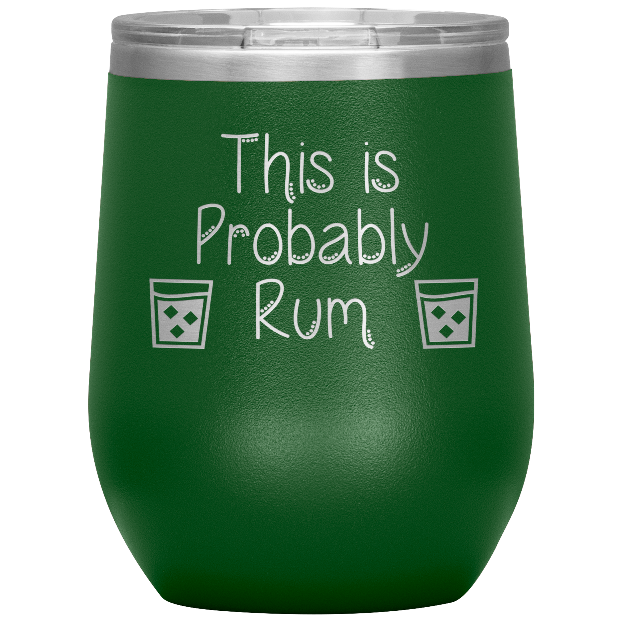 This is Probably Rum- Tumbler