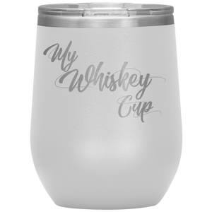 My Whiskey Cup- Tumbler