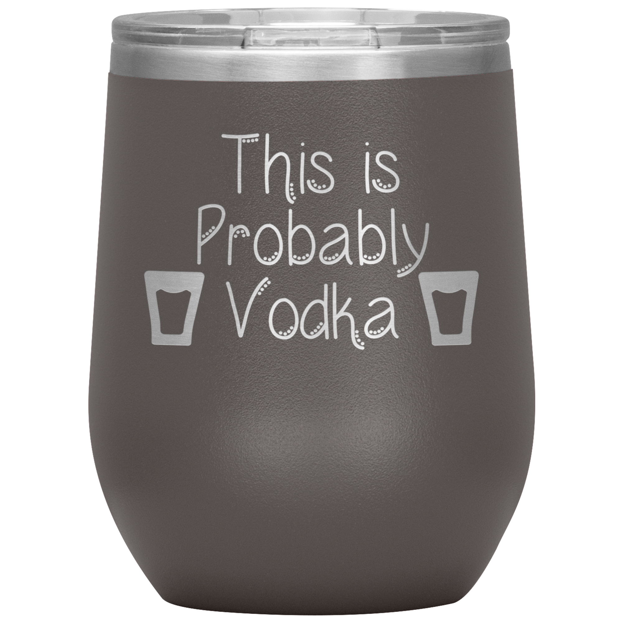 This is Probably Vodka- Tumbler